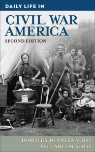 Title: Daily Life in Civil War America, Author: Dorothy Volo