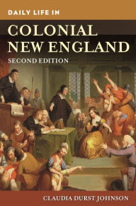 Title: Daily Life in Colonial New England, Author: Claudia Durst Johnson