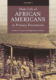 Title: Daily Life of African Americans in Primary Documents: [2 volumes], Author: Herbert C. Covey