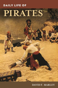 Title: Daily Life of Pirates, Author: David F. Marley