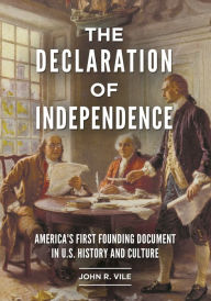 Title: The Declaration of Independence: America's First Founding Document in U.S. History and Culture, Author: John R. Vile