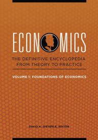 Title: Economics: The Definitive Encyclopedia from Theory to Practice [4 volumes], Author: David A. Dieterle