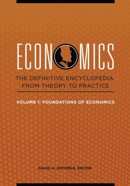 Economics: The Definitive Encyclopedia from Theory to Practice [4 volumes]