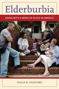 Title: Elderburbia: Aging with a Sense of Place in America, Author: Philip B. Stafford