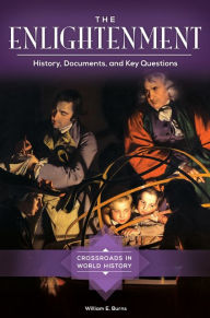 Title: The Enlightenment: History, Documents, and Key Questions, Author: William E. Burns