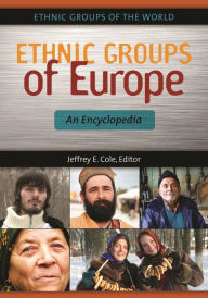 Title: Ethnic Groups of Europe: An Encyclopedia, Author: Jeffrey E. Cole