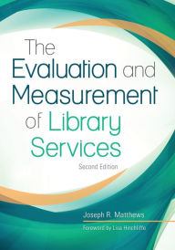 Title: The Evaluation and Measurement of Library Services, Author: Joseph R. Matthews