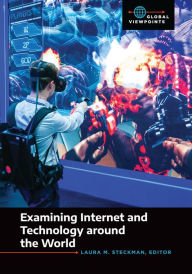Title: Examining Internet and Technology around the World, Author: Laura M. Steckman