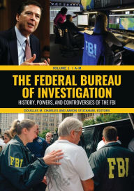 Title: The Federal Bureau of Investigation: History, Powers, and Controversies of the FBI [2 volumes], Author: Douglas M. Charles