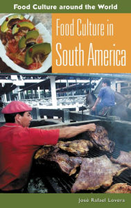 Title: Food Culture in South America, Author: José Rafael Lovera