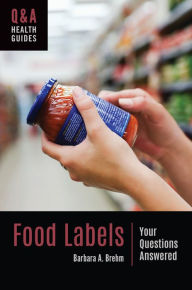 Title: Food Labels: Your Questions Answered, Author: Barbara A. Brehm