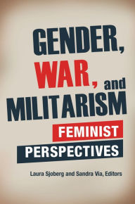 Title: Gender, War, and Militarism: Feminist Perspectives, Author: Cynthia Enloe