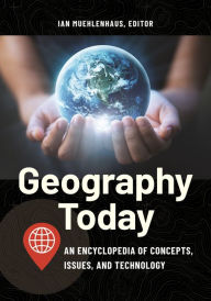 Title: Geography Today: An Encyclopedia of Concepts, Issues, and Technology, Author: Ian Muehlenhaus