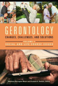 Title: Gerontology: Changes, Challenges, and Solutions [2 volumes], Author: Madonna Harrington Meyer