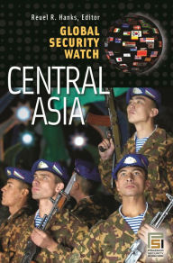 Title: Global Security Watch-Central Asia, Author: Reuel R. Hanks