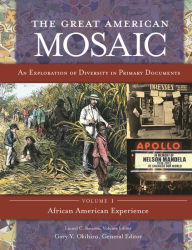 Title: The Great American Mosaic: An Exploration of Diversity in Primary Documents [4 volumes], Author: Gary Y. Okihiro