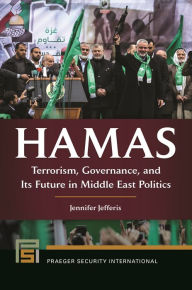 Title: Hamas: Terrorism, Governance, and Its Future in Middle East Politics, Author: Jennifer Jefferis