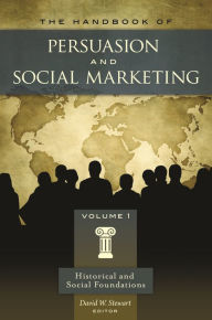 Title: The Handbook of Persuasion and Social Marketing: [3 volumes], Author: David W. Stewart