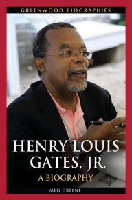 Title: Henry Louis Gates, Jr.: A Biography, Author: Meg Greene