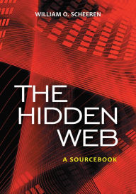 Title: The Hidden Web: A Sourcebook, Author: William O. Scheeren