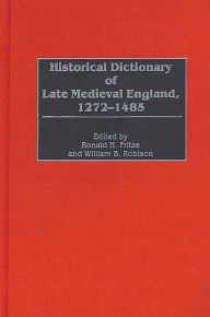 Title: Historical Dictionary of Late Medieval England, 1272-1485, Author: Ronald H. Fritze