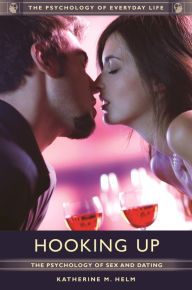 Title: Hooking Up: The Psychology of Sex and Dating, Author: Katherine M. Helm