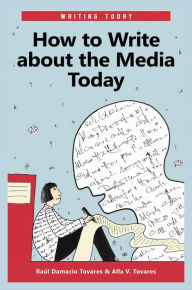 Title: How to Write about the Media Today, Author: Raúl Damacio Tovares
