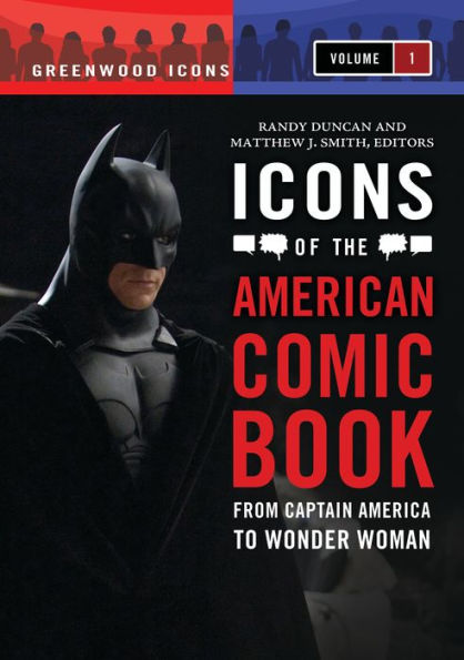 Icons of the American Comic Book: From Captain America to Wonder Woman [2 volumes]