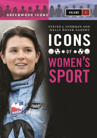 Title: Icons of Women's Sport: [2 volumes], Author: Kelly Boyer Sagert