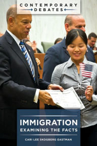 Title: Immigration: Examining the Facts, Author: Cari Lee Skogberg Eastman