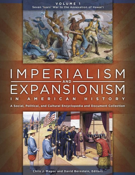 Imperialism and Expansionism in American History: A Social, Political, and Cultural Encyclopedia and Document Collection [4 volumes]