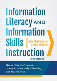 Title: Information Literacy and Information Skills Instruction: New Directions for School Libraries, Author: Nancy Pickering Thomas