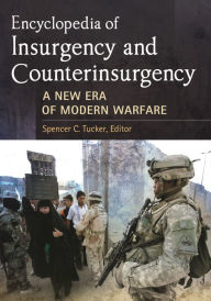 Title: Encyclopedia of Insurgency and Counterinsurgency: A New Era of Modern Warfare, Author: Spencer C. Tucker