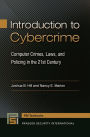 Introduction to Cybercrime: Computer Crimes, Laws, and Policing in the 21st Century