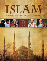 Title: Islam: A Worldwide Encyclopedia [4 volumes], Author: Cenap Çakmak