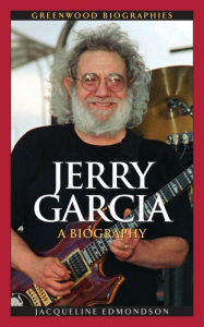 Title: Jerry Garcia: A Biography, Author: Jacqueline Edmondson