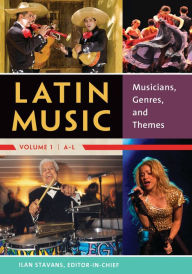 Title: Latin Music: Musicians, Genres, and Themes [2 volumes], Author: Ilan Stavans