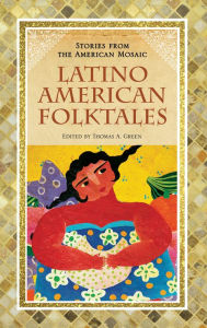 Title: Latino American Folktales, Author: Thomas A. Green