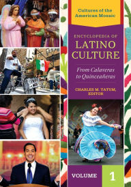 Title: Encyclopedia of Latino Culture: From Calaveras to Quinceañeras [3 volumes], Author: Charles M. Tatum