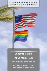 Title: LGBTQ Life in America: Examining the Facts, Author: Melissa R. Michelson