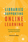 Libraries Supporting Online Learning: Practical Strategies and Best Practices