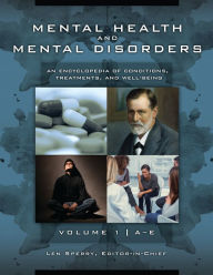 Title: Mental Health and Mental Disorders: An Encyclopedia of Conditions, Treatments, and Well-Being [3 volumes], Author: Len Sperry