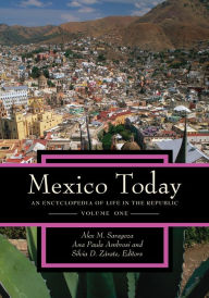 Title: Mexico Today: An Encyclopedia of Life in the Republic [2 volumes], Author: Ana Paula Ambrosi