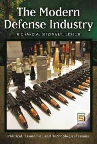 Title: The Modern Defense Industry: Political, Economic, and Technological Issues, Author: Richard A. Bitzinger