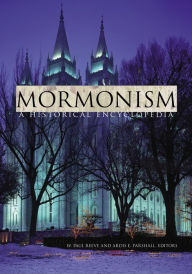 Title: Mormonism: A Historical Encyclopedia, Author: W. Paul Reeve