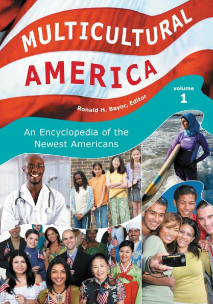 Multicultural America: An Encyclopedia of the Newest Americans [4 volumes]