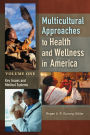 Multicultural Approaches to Health and Wellness in America: [2 volumes]