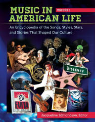 Title: Music in American Life: An Encyclopedia of the Songs, Styles, Stars, and Stories That Shaped Our Culture [4 volumes], Author: Jacqueline Edmondson