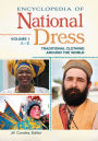 Encyclopedia of National Dress: Traditional Clothing around the World [2 volumes]