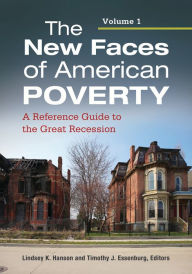 Title: The New Faces of American Poverty: A Reference Guide to the Great Recession [2 volumes], Author: Lindsey K. Hanson